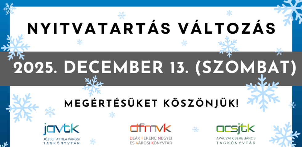 Nyitvatartás - változás 2025. 12.13. Nyitvatartás - változás 2025. 12.13.