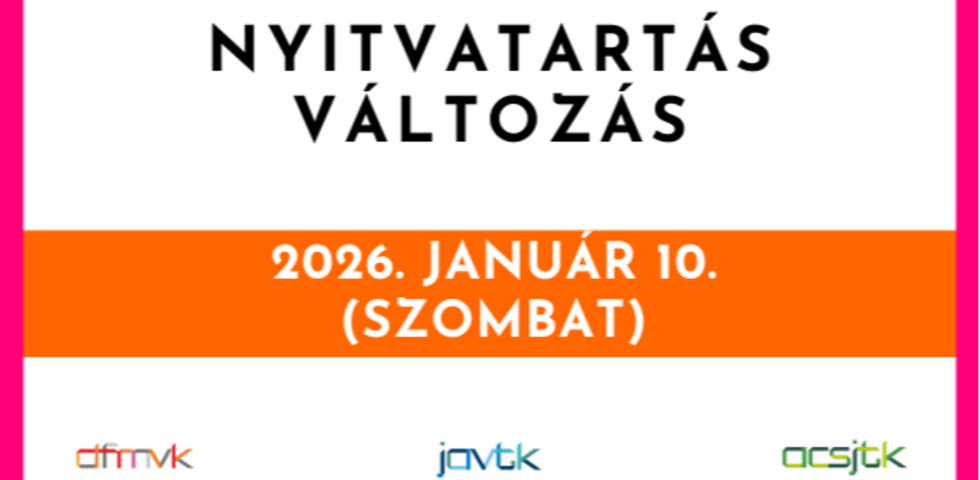 Nyitvatartás változás! - 2026. január 10. Nyitvatartás változás! - 2026. január 10.