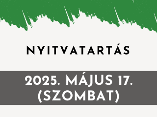 Nyitvatartás - 2025. május 17. szombat! Nyitvatartás - 2025. május 17. szombat!