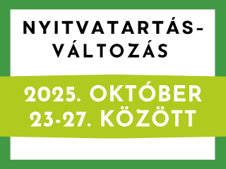 Nyitvatartás változás!- 2025. október 23-27. Nyitvatartás változás!- 2025. október 23-27.