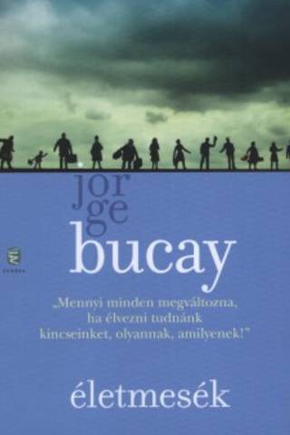 Jorge Bucay: Életmesék