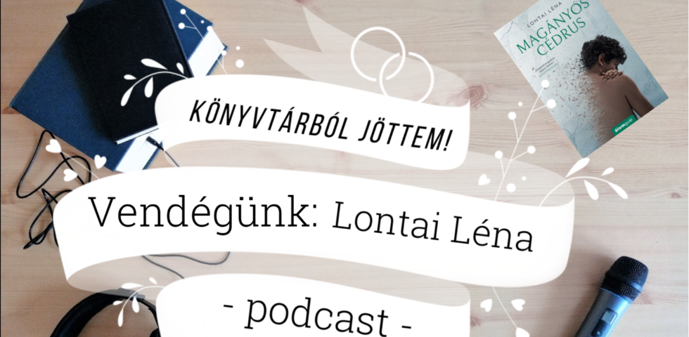 K�nyvt�rb�l j�ttem... podcast : Lontai L�na �r�n�